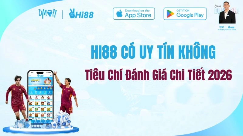HI88 Có Uy Tín Không? Tiêu Chí Đánh Giá Chi Tiết 2026
